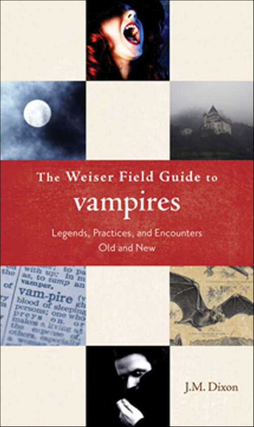 Book cover of The Weiser Field Guide to Vampires: Legends, Practices, and Encounters Old and New (The Weiser Field Guide Series)