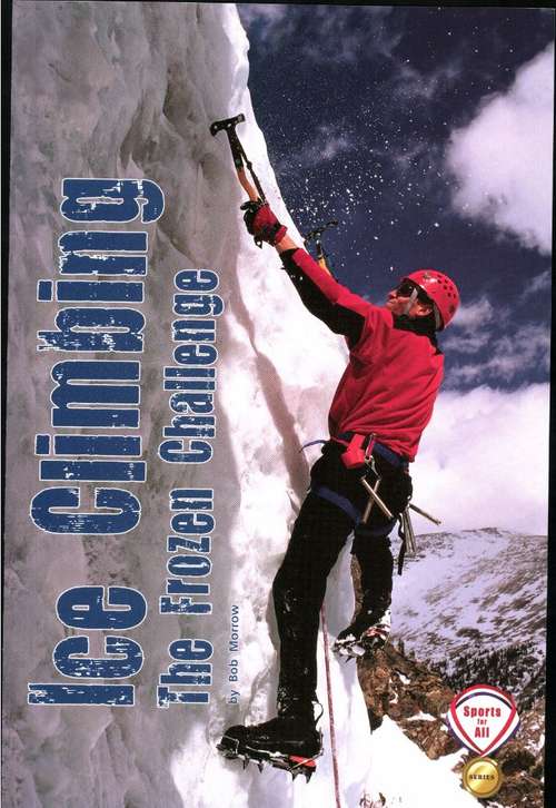 Book cover of Ice Climbing: The Frozen Challenge (Fountas & Pinnell LLI Gold: Level Q)