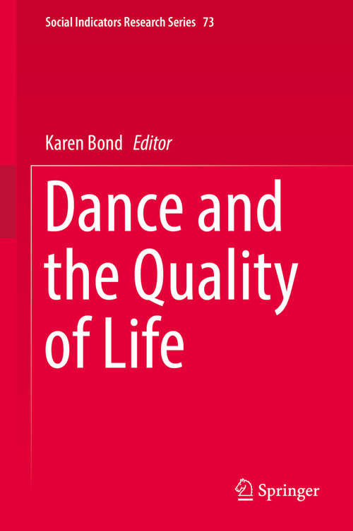 Book cover of Dance and the Quality of Life (1st ed. 2019) (Social Indicators Research Series #73)