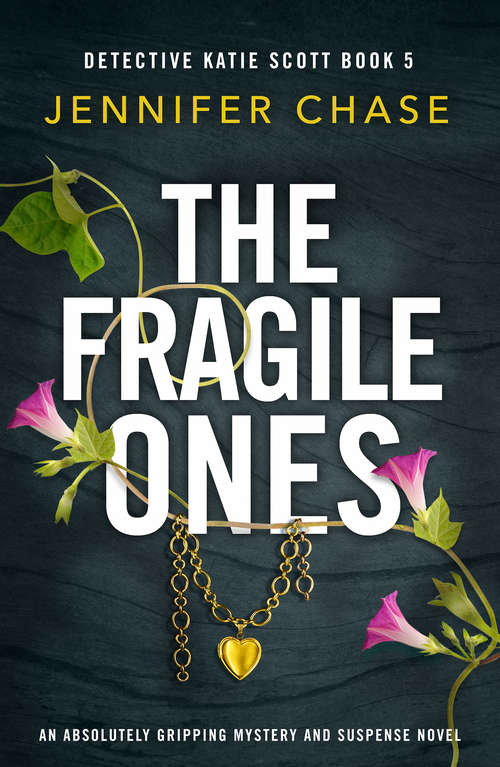 The Fragile Ones: An absolutely gripping mystery and suspense novel (Detective Katie Scott Ser. #Vol. 5)