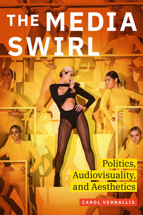 Book cover of The Media Swirl: Politics, Audiovisuality, and Aesthetics