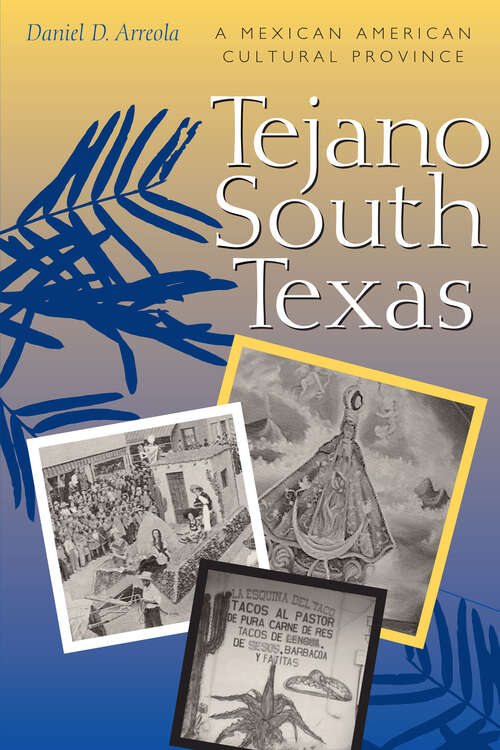 Book cover of Tejano South Texas: A Mexican American Cultural Province (Jack and Doris Smothers Series in Texas History, Life, and Culture)