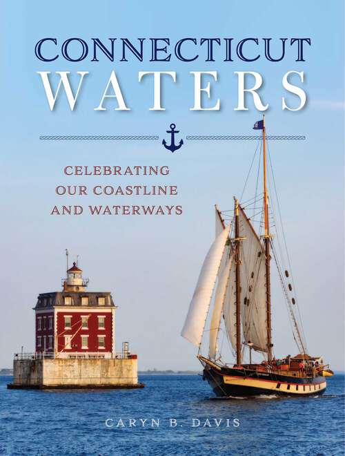 Book cover of Connecticut Waters: Celebrating Our Coastline and Waterways