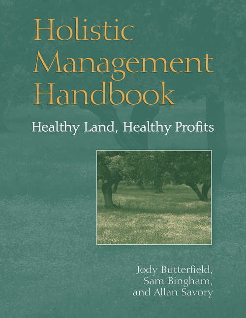 Holistic Management Handbook: Healthy Land, Healthy Profits