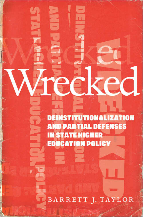 Book cover of Wrecked: Deinstitutionalization and Partial Defenses in State Higher Education Policy