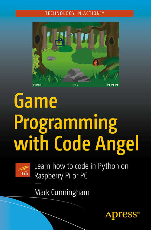 Book cover of Game Programming with Code Angel: Learn how to code in Python on Raspberry Pi or PC (1st ed.)