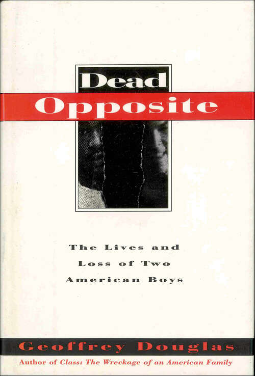 Book cover of Dead Opposite: The Lives And Loss Of Two American Boys
