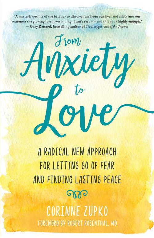 Book cover of From Anxiety to Love: A Radical New Approach for Letting Go of Fear and Finding Lasting Peace