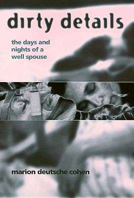 Book cover of Dirty Details: The Days and Nights of a Well Spouse
