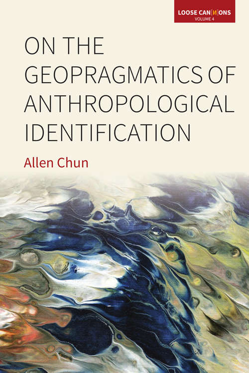 On the Geopragmatics of Anthropological Identification (Loose Can(n)ons #4)