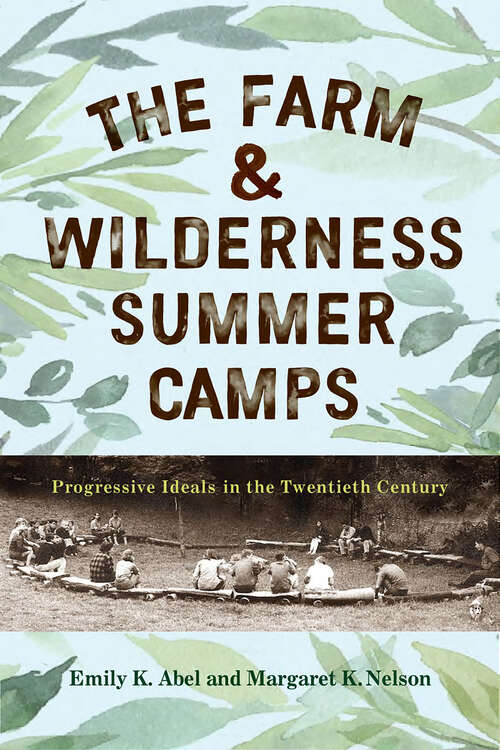 Book cover of The Farm & Wilderness Summer Camps: Progressive Ideals in the Twentieth Century