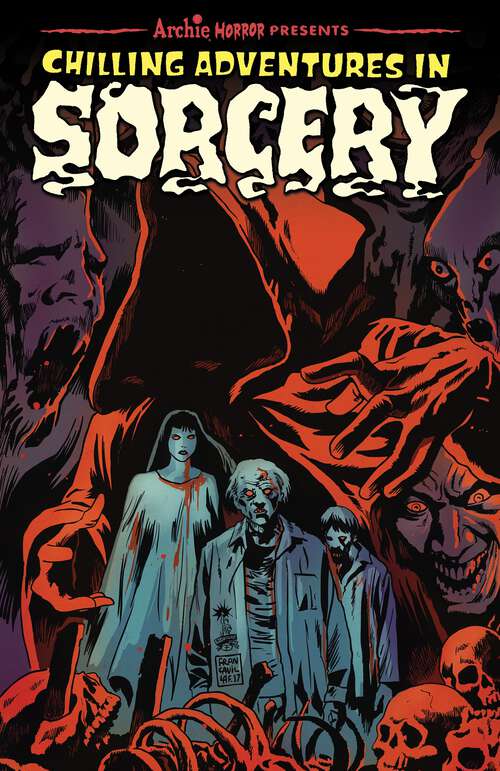 Book cover of Chilling Adventures in Sorcery (Archie Horror Anthology Series #1)