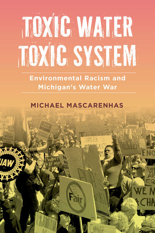 Book cover of Toxic Water, Toxic System: Environmental Racism and Michigan's Water War