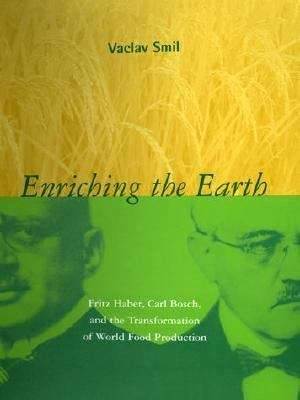 Book cover of Enriching the Earth: Fritz Haber, Carl Bosch, and the Transformation of World Food Production