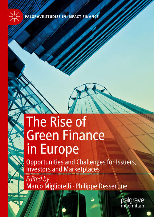 Book cover of The Rise of Green Finance in Europe: Opportunities and Challenges for Issuers, Investors and Marketplaces (1st ed. 2019) (Palgrave Studies in Impact Finance)