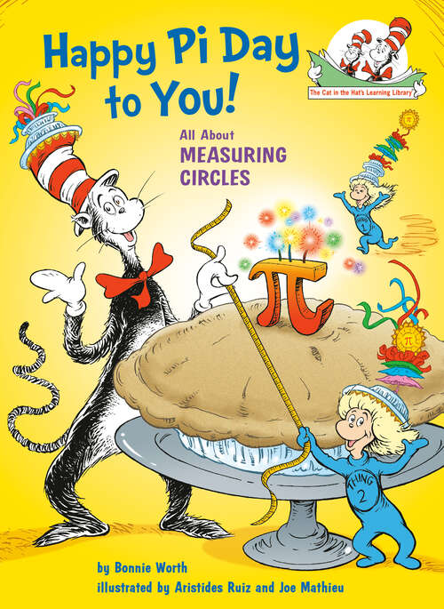 Book cover of Happy Pi Day to You! All About Measuring Circles (The Cat in the Hat's Learning Library)