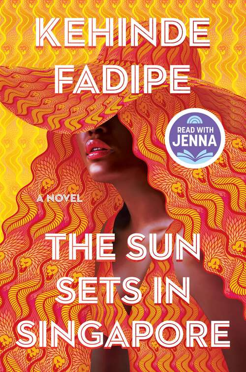 Book cover of The Sun Sets in Singapore: A Today Show Read With Jenna Book Club Pick