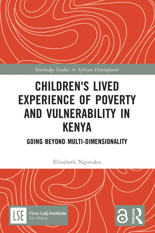 Book cover of Children's Lived Experience of Poverty and Vulnerability in Kenya: Going Beyond Multi-dimensionality (1) (Routledge Studies in African Development)