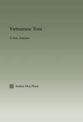 Vietnamese Tone: A New Analysis (Outstanding Dissertations in Linguistics)