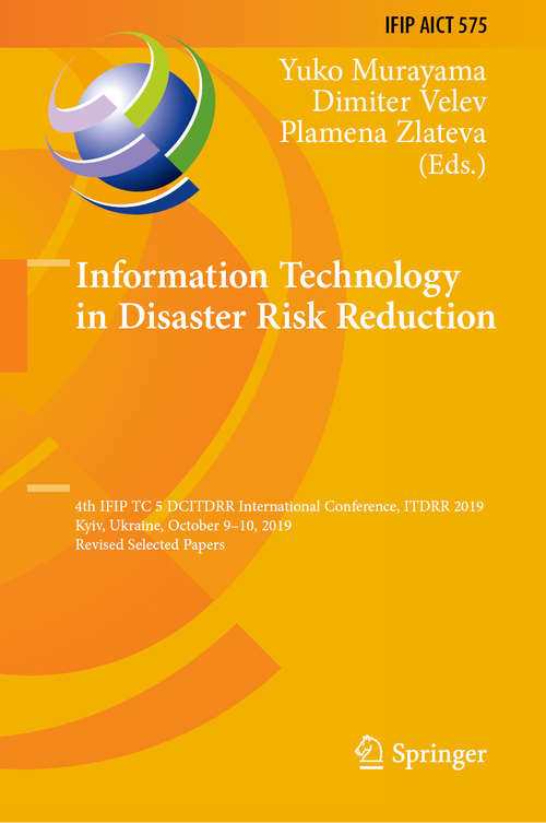 Book cover of Information Technology in Disaster Risk Reduction: 4th IFIP TC 5 DCITDRR International Conference, ITDRR 2019, Kyiv, Ukraine, October 9–10, 2019, Revised Selected Papers (1st ed. 2020) (IFIP Advances in Information and Communication Technology #575)