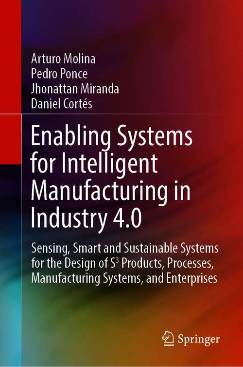 Book cover of Enabling Systems for Intelligent Manufacturing in Industry 4.0: Sensing, Smart and Sustainable Systems for the Design of S3 Products, Processes, Manufacturing Systems, and Enterprises (1st ed. 2021)