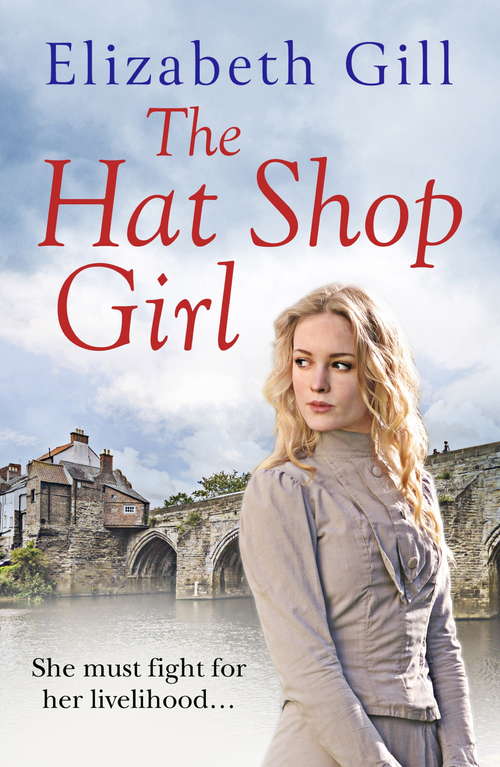 The Hat Shop Girl: She Must Fight for the Home She Loves (Durham City Series)
