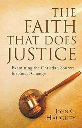 Book cover of The Faith That Does Justice: Examining the Christian Sources for Social Change