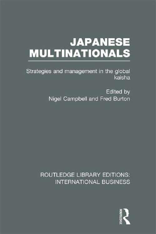 Book cover of Japanese Multinationals: Strategies and Management in the Global Kaisha (Routledge Library Editions: International Business)