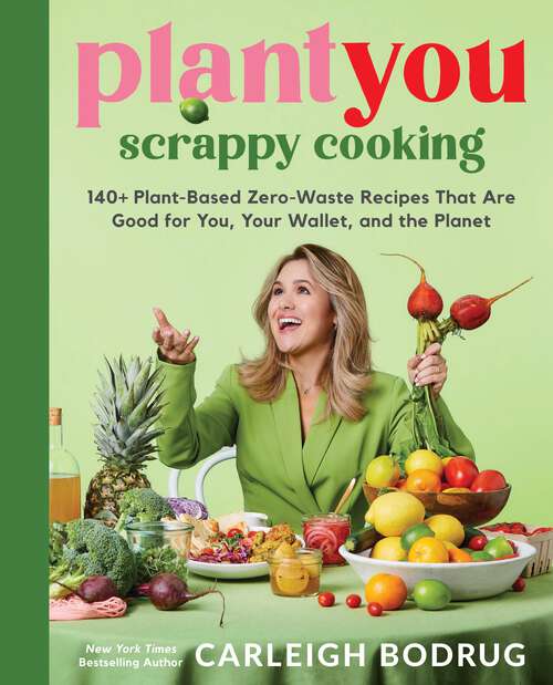 Book cover of PlantYou: 140+ Plant-Based Zero-Waste Recipes That Are Good for You, Your Wallet, and the Planet