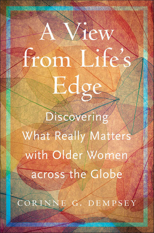 Book cover of A View from Life's Edge: Discovering What Really Matters with Older Women Across the Globe (Global Perspectives on Aging)