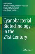 Cyanobacterial Biotechnology in the 21st Century