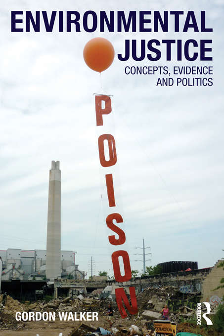 Environmental Justice: Concepts, Evidence and Politics (Antipode Book Ser. #26)