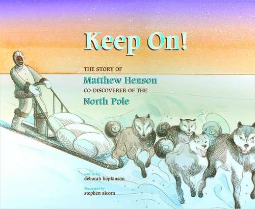 Book cover of Keep On!: The Story Of Matthew Henson, Co-discoverer Of The North Pole