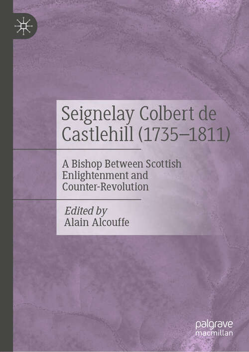 Book cover of Seignelay Colbert de Castlehill (1735-1811): A Bishop Between Scottish Enlightenment and Counter-Revolution