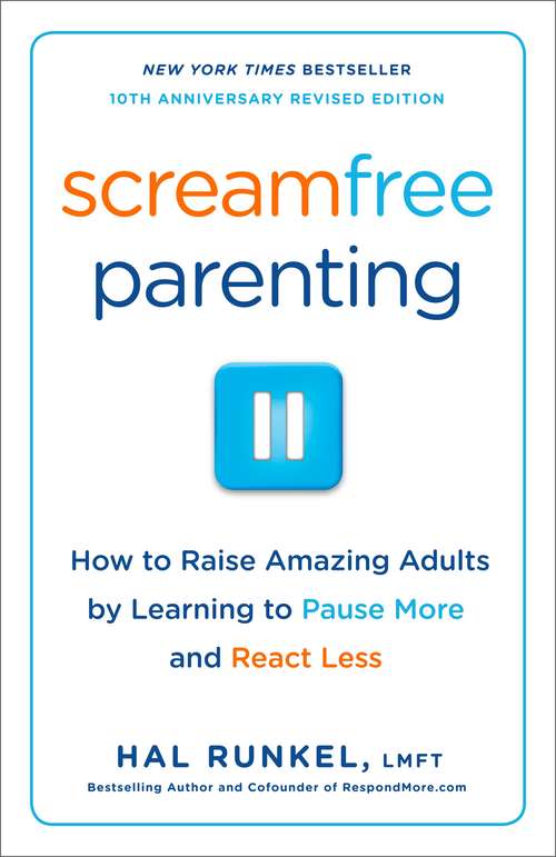 Book cover of Screamfree Parenting: The Revolutionary Approach to Raising Your Kids by Keeping Your Cool