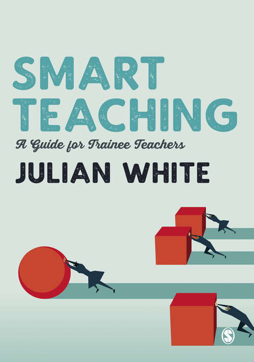 Smart Teaching: A Guide for Trainee Teachers