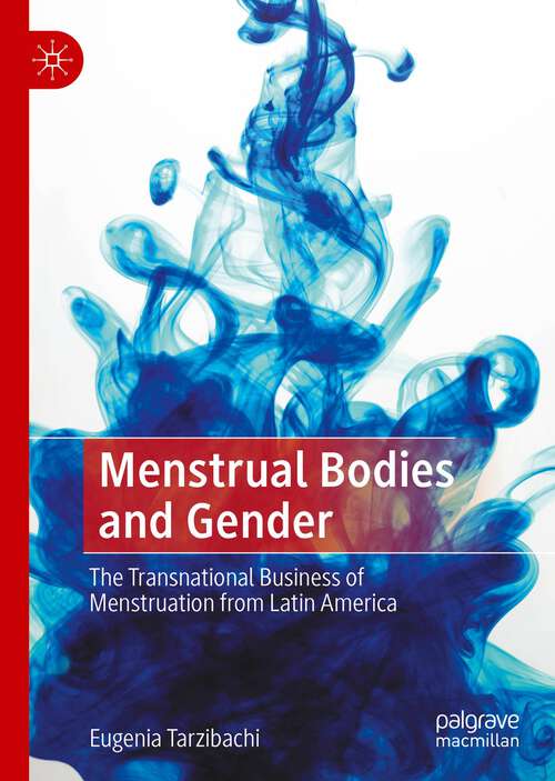 Book cover of Menstrual Bodies and Gender: The Transnational Business of Menstruation from Latin America (1st ed. 2022)