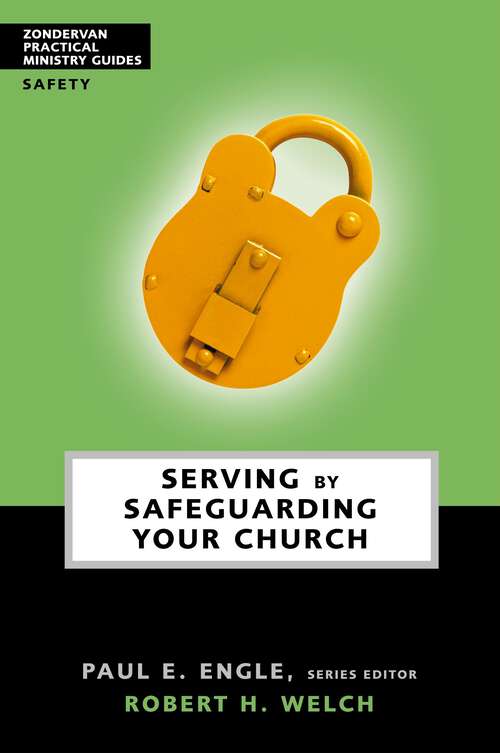 Book cover of Serving by Safeguarding Your Church (Zondervan Practical Ministry Guides: No. 4)