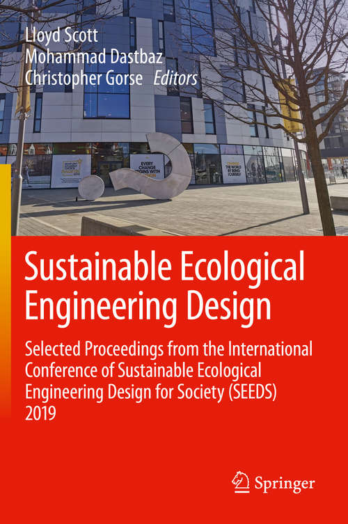 Sustainable Ecological Engineering Design: Selected Proceedings from the International Conference of Sustainable Ecological Engineering Design for Society (SEEDS) 2019