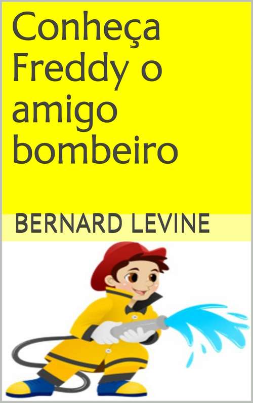 Book cover of Conheça Freddy o amigo bombeiro