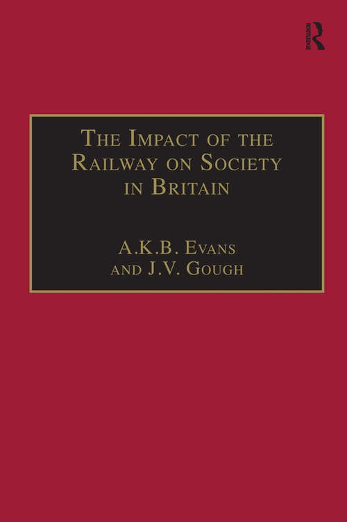 Book cover of The Impact of the Railway on Society in Britain: Essays in Honour of Jack Simmons