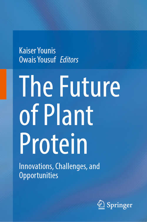 Book cover of The Future of Plant Protein: Innovations, Challenges, and Opportunities