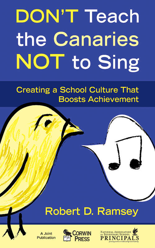 Book cover of Don't Teach the Canaries Not to Sing: Creating a School Culture That Boosts Achievement