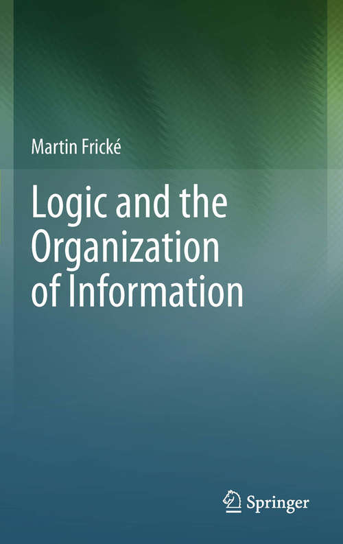 Book cover of Logic and the Organization of Information
