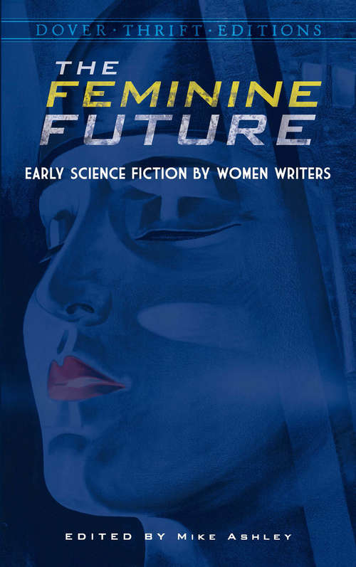 The Feminine Future: Early Science Fiction by Women Writers (Dover Thrift Editions)