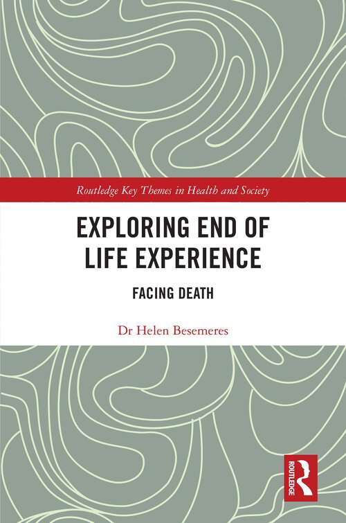 Book cover of Exploring End of Life Experience: Facing Death (Routledge Key Themes in Health and Society)