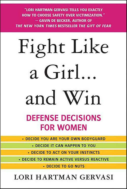 Book cover of Fight Like a Girl . . . and Win: Defense Decisions for Women