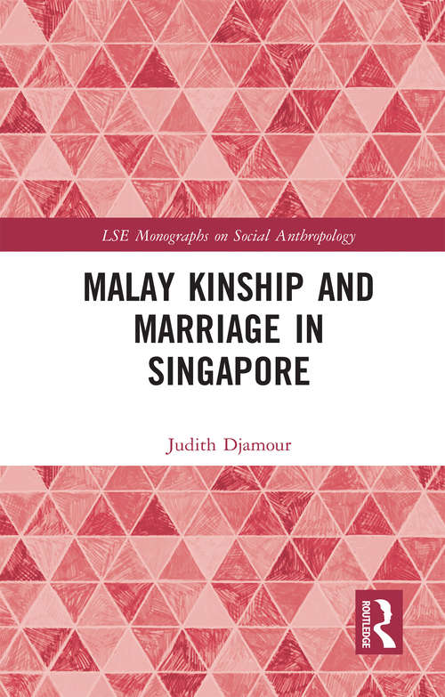 Book cover of Malay Kinship and Marriage in Singapore (LSE Monographs on Social Anthropology: Vol. 21)