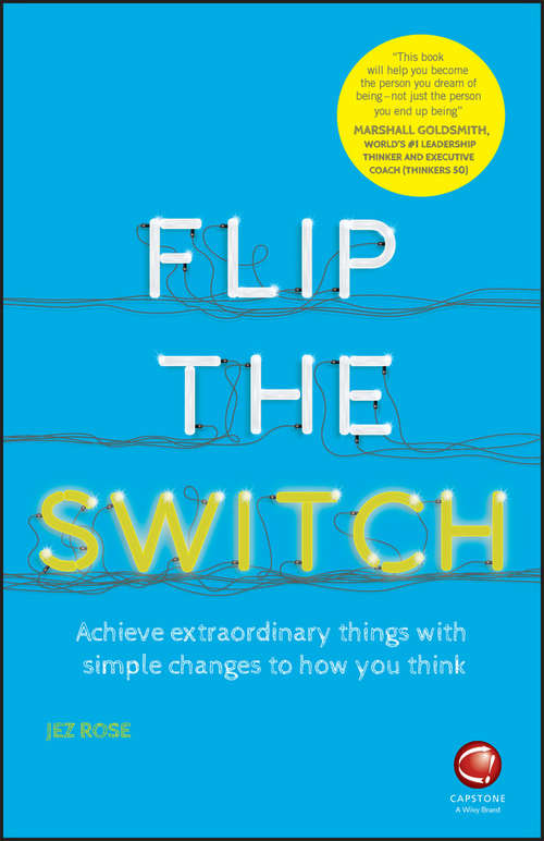 Book cover of Flip the Switch: Achieve Extraordinary Things with Simple Changes to How You Think