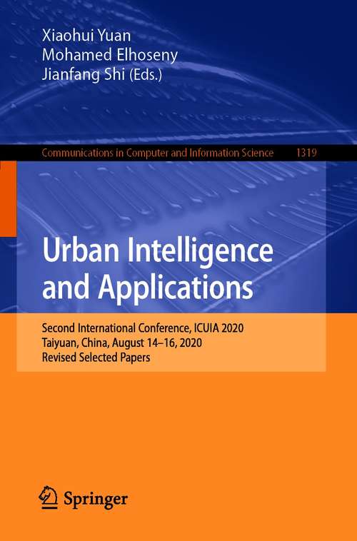 Urban Intelligence and Applications: Second International Conference, ICUIA 2020, Taiyuan, China, August 14–16, 2020, Revised Selected Papers (Communications in Computer and Information Science #1319)